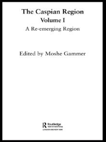 The Caspian Region, Volume 1 : A Re-Emerging Region