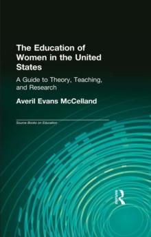 The Education of Women in the United States : A Guide to Theory, Teaching, and Research