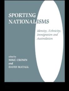 Sporting Nationalisms : Identity, Ethnicity, Immigration and Assimilation