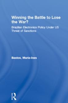 Winning the Battle to Lose the War? : Brazilian Electronics Policy Under US Threat of Sanctions