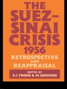 The Suez-Sinai Crisis : A Retrospective and Reappraisal