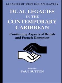 Dual Legacies in the Contemporary Caribbean : Continuing Aspects of British and French Dominion