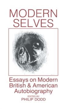 Modern Selves : Essays on Modern British and American Autobiography