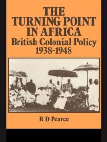 The Turning Point in Africa : British Colonial Policy 1938-48