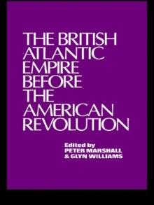 The British Atlantic Empire Before the American Revolution