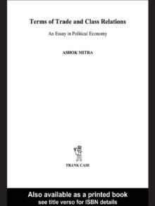 Terms of Trade and Class Relations : An Essay in Political Economy