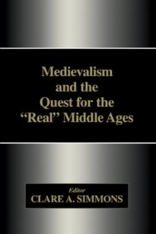 Medievalism and the Quest for the Real Middle Ages