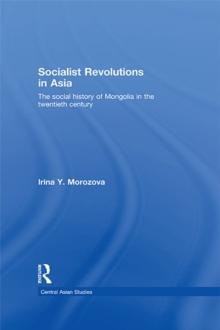 Socialist Revolutions in Asia : The Social History of Mongolia in the 20th Century