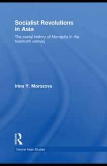 Socialist Revolutions in Asia : The Social History of Mongolia in the 20th Century