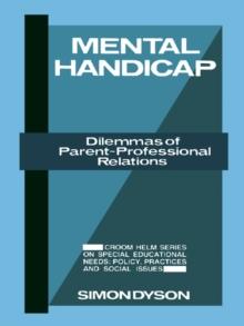 Mental Handicap : Dilemmas of Parent-Professional Relations