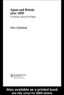 Japan and Britain after 1859 : Creating Cultural Bridges