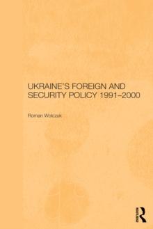 Ukraine's Foreign and Security Policy 1991-2000