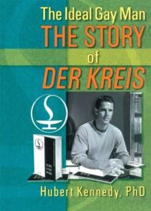 The Ideal Gay Man : The Story of Der Kreis