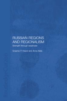 Russian Regions and Regionalism : Strength through Weakness