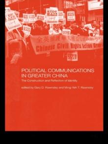 Political Communications in Greater China : The Construction and Reflection of Identity