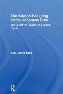 The Korean Paekjong Under Japanese Rule : The Quest for Equality and Human Rights