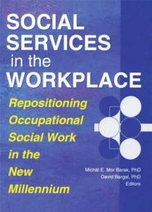 Social Services in the Workplace : Repositioning Occupational Social Work in the New Millennium