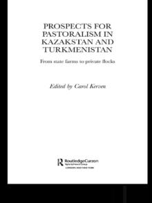 Prospects for Pastoralism in Kazakstan and Turkmenistan : From State Farms to Private Flocks