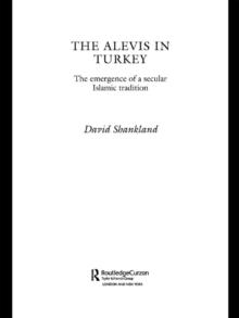 The Alevis in Turkey : The Emergence of a Secular Islamic Tradition