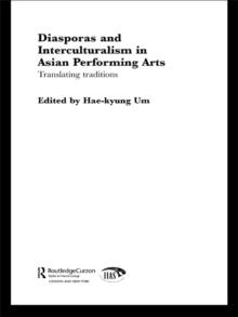 Diasporas and Interculturalism in Asian Performing Arts : Translating Traditions