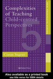 Complexities of Teaching : Child-Centred Perspectives