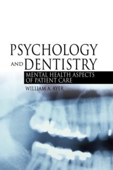 Psychology and Dentistry : Mental Health Aspects of Patient Care