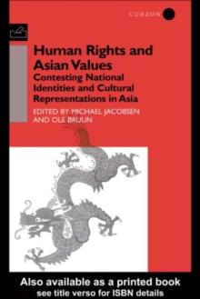 Human Rights and Asian Values : Contesting National Identities and Cultural Representations in Asia