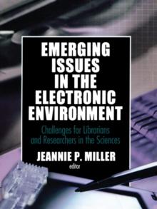 Emerging Issues in the Electronic Environment : Challenges for Librarians and Researchers in the Sciences