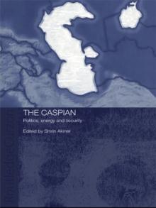 The Caspian : Politics, Energy and Security