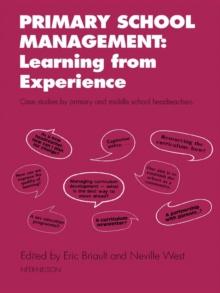 Primary School Management: Learning from Experience : Case Studies by Primary and Middle School Headteachers