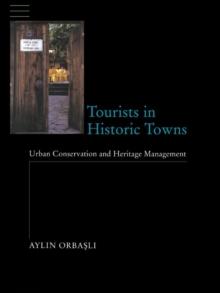 Tourists in Historic Towns : Urban Conservation and Heritage Management