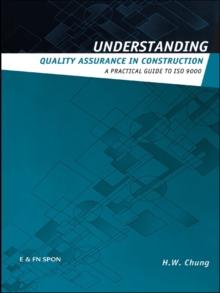 Understanding Quality Assurance in Construction : A Practical Guide to ISO 9000 for Contractors