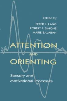 Attention and Orienting : Sensory and Motivational Processes