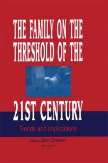 The Family on the Threshold of the 21st Century : Trends and Implications