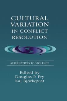 Cultural Variation in Conflict Resolution : Alternatives To Violence