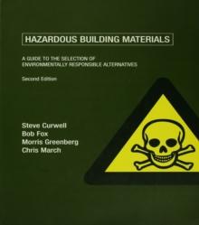 Hazardous Building Materials : A Guide to the Selection of Environmentally Responsible Alternatives