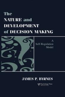 The Nature and Development of Decision-making : A Self-regulation Model