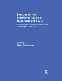 Sources of Irish Traditional Music c. 1600-1855 : An Annotated Catalogue of Prints and Manuscripts, 1583-1855