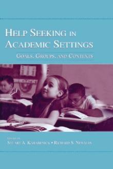 Help Seeking in Academic Settings : Goals, Groups, and Contexts