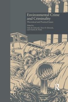 Environmental Crime and Criminality : Theoretical and Practical Issues