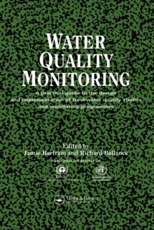 Water Quality Monitoring : A Practical Guide to the Design and Implementation of Freshwater Quality Studies and Monitoring Programmes