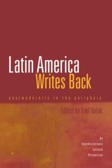 Latin America Writes Back : Postmodernity in the Periphery