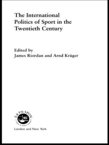 The International Politics of Sport in the Twentieth Century