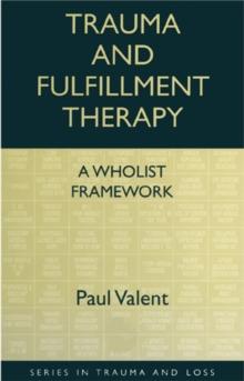 Trauma and Fulfillment Therapy: A Wholist Framework : Pathways to Fulfillment