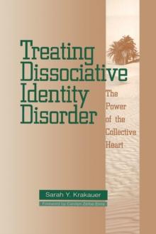 Treating Dissociative Identity Disorder : The Power of the Collective Heart