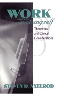 Work and the Evolving Self : Theoretical and Clinical Considerations