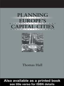 Planning Europe's Capital Cities : Aspects of Nineteenth-Century Urban Development