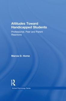 Attitudes Toward Handicapped Students : Professional, Peer, and Parent Reactions