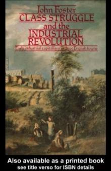 Class Struggle and the Industrial Revolution : Early Industrial Capitalism in Three English Towns