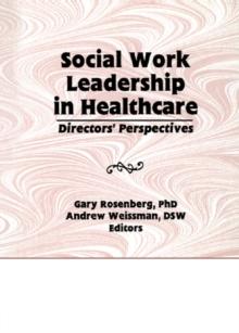 Social Work Leadership in Healthcare : Director's Perspectives